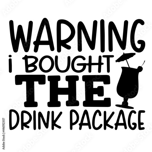 warning i bought the drink package inspirational funny quotes, motivational positive quotes, silhouette arts lettering design