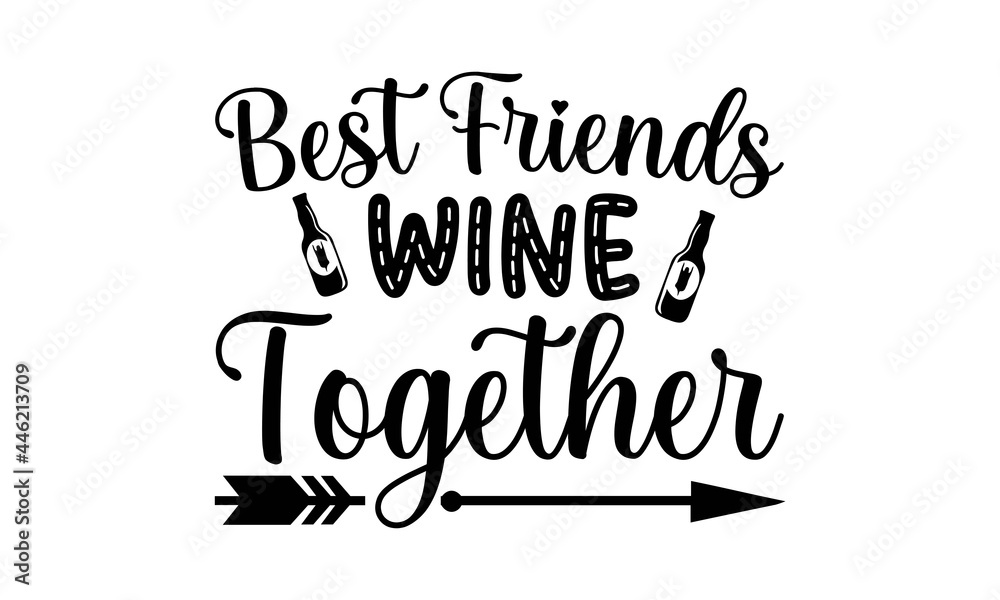 Best friends wine together SVG, Friendship Bundle SVG Cut Files, Vector ...