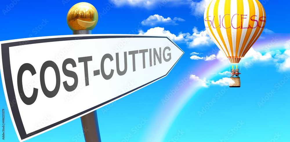 Cost Cutting Leads To Success Shown As A Sign With A Phrase Cost cost-cutting-leads-to-success-shown-as-a-sign-with-a-phrase-cost