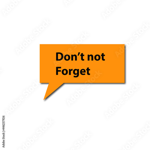 Do not Forget Reminder speech bubble isolated on © meredesign