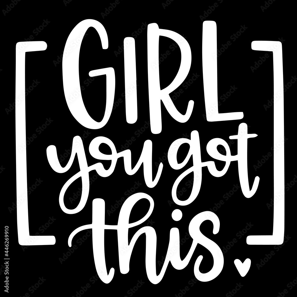 girl you got this on black background inspirational quotes,lettering design  Stock Vector | Adobe Stock
