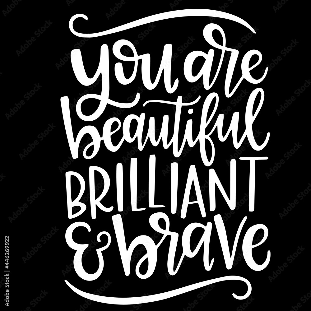 you are beautiful brilliant and brave on black background inspirational quotes,lettering design