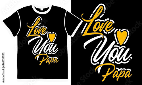 love you papa, father event gift, papa day, invitation concept dad symbol design, beautiful daddy design clothes illustration art