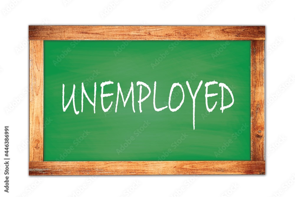 UNEMPLOYED text written on green school board. UNEMPLOYED text written on green school board.