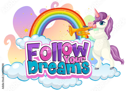 Unicorn cartoon character with Follow Your Dream font banner