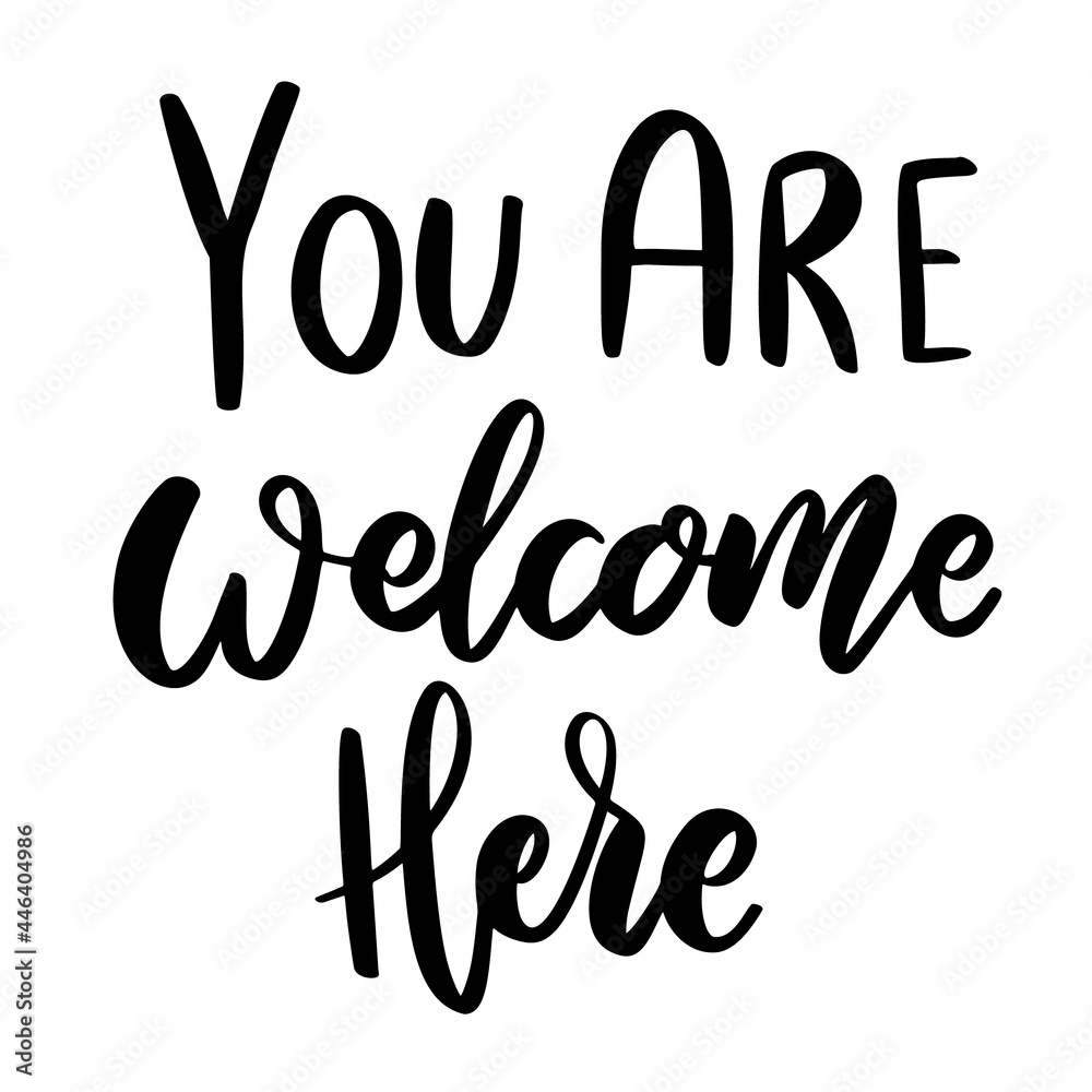 You are welcome here. Lettering phrase on white background. Design element for greeting card, t shirt, poster. Vector illustration You are welcome here. Lettering phrase on white background. Design element for greeting card, t shirt, poster. Vector illustration