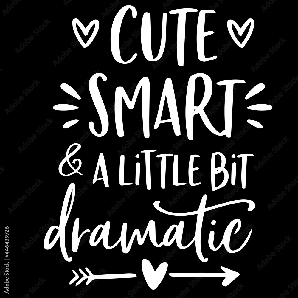 cute smart a little bit dramatic on black background inspirational quotes,lettering design