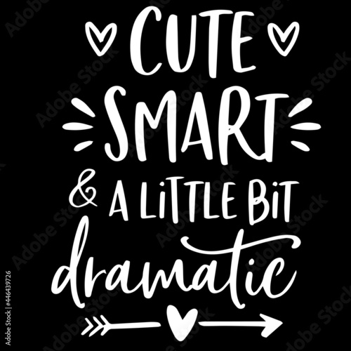 cute smart a little bit dramatic on black background inspirational quotes lettering design