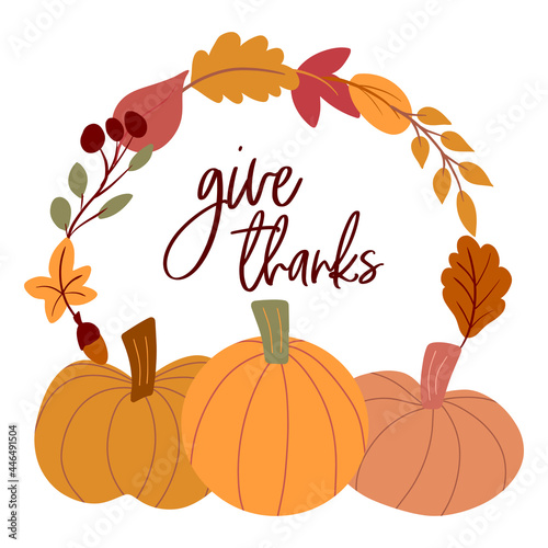 Thanksgiving wreath with autumn leaves and pumpkins in simple hand drawn flat style. Cute seson isolated vector greeting card. Calligraphic lettering script - give thanks. Fall frame design elements