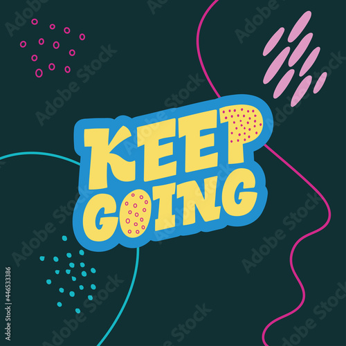 Wallpaper Mural Keep going. Stylish lettering on a dark background. Good Vibes and positive thoughts letterings. Text for postcard, invitation, T-shirt print design, banner, motivation poster. Torontodigital.ca