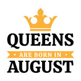 Queens are Born in August Vector Design