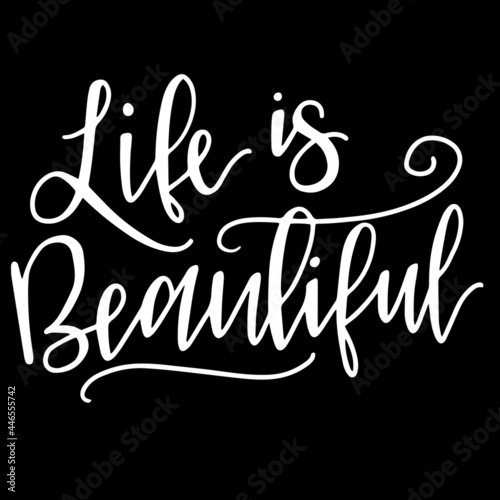life is beautiful on black background inspirational quotes lettering design