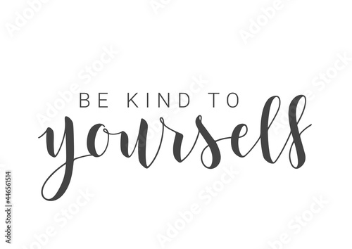 Vector Stock Illustration. Handwritten Lettering of Be Kind To Yourself. Template for Banner, Postcard, Poster, Print, Sticker or Web Product. Objects Isolated on White Background.
