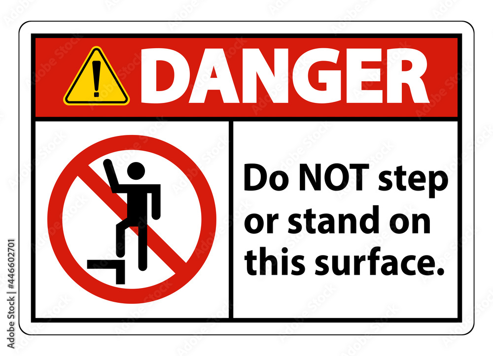 Danger sign do not step or stand on this surface. Danger sign do not step or stand on this surface.