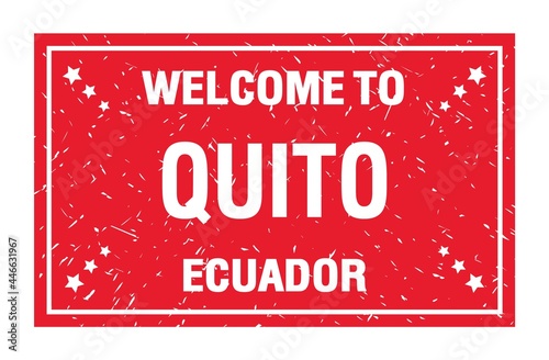 WELCOME TO QUITO - ECUADOR, words written on red rectangle stamp