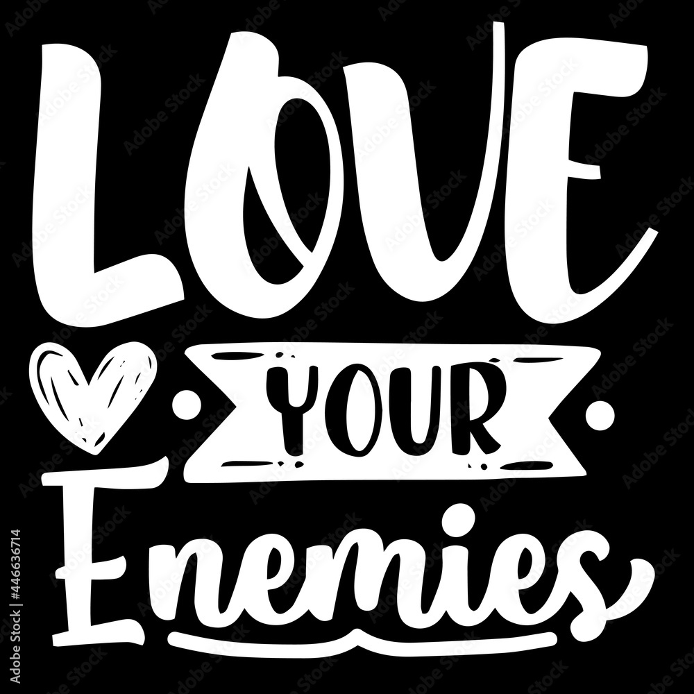 love your enemies on black background inspirational quotes,lettering design  Stock Vector | Adobe Stock