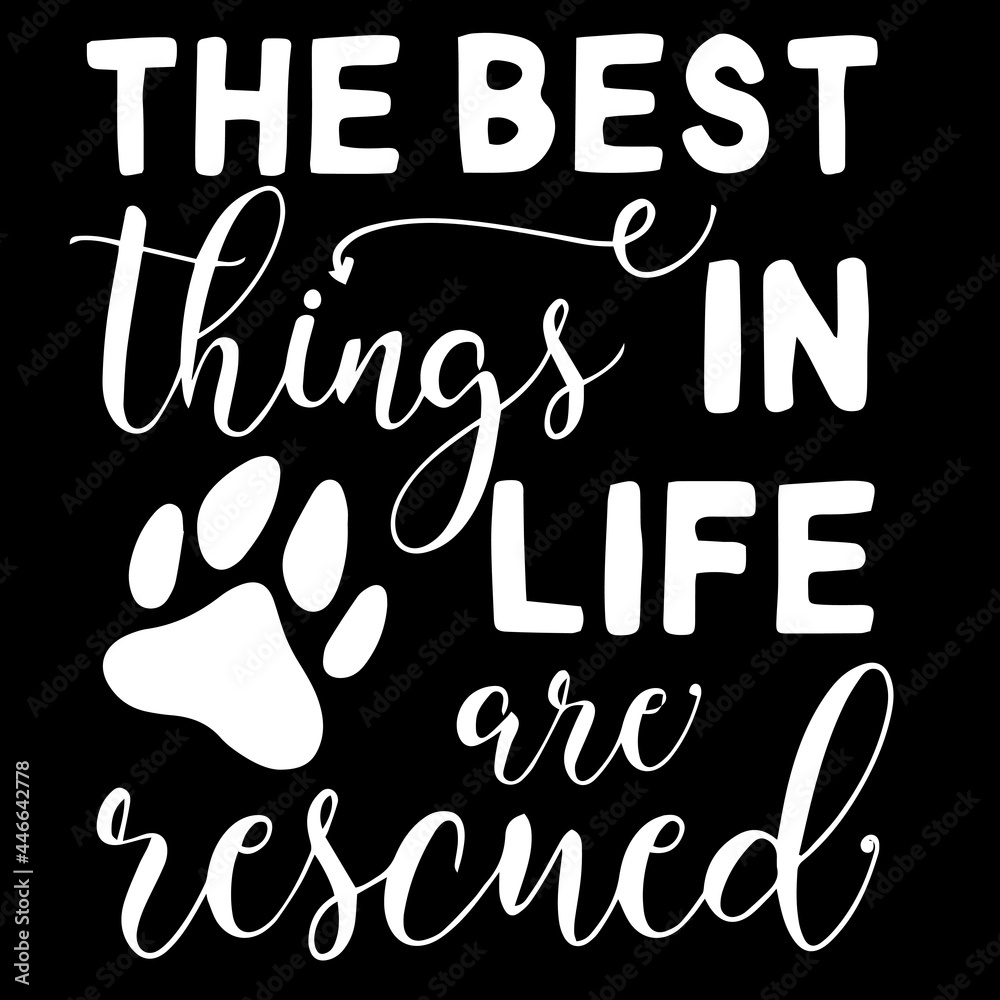 the best things in life are rescued on black background inspirational quotes,lettering  design Stock Vector | Adobe Stock