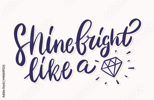 Shine bright like a diamond. Vector handwritten lettering.