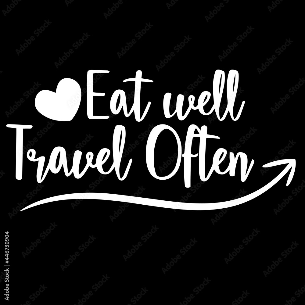 eat well travel often on black background inspirational quotes,lettering design