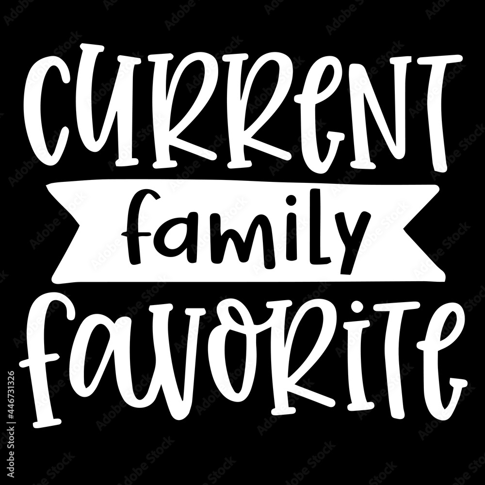 current family favorite on black background inspirational quotes,lettering design
