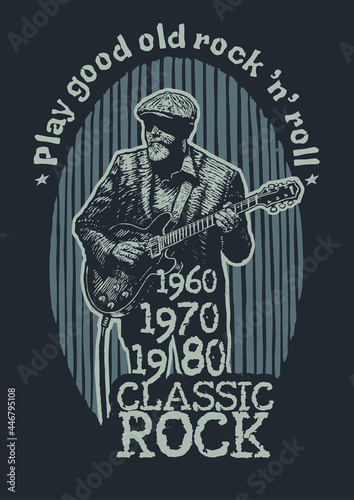 Design t-shirt Play good old rock n roll. Classic Rock with aged rock guitarist and vintage fonts. vector illustration. 