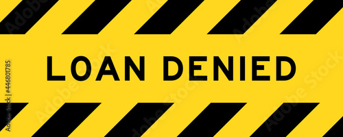 Yellow and black color with line striped label banner with word loan denied