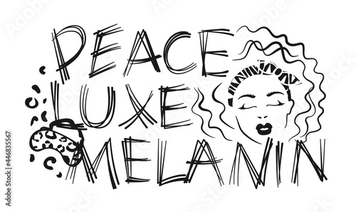 Peace. Luxe. Melanin. Inspirational phrase with beautiful African woman. Black and white