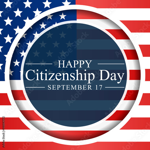 Citizenship day in the United States is observed every year on September 17, it is an American federal observance that recognizes the adoption of the U.S Constitution. Vector illustration