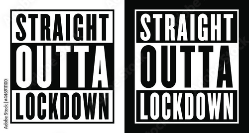 Straight outta Lockdown vector, eps for t-shirt, banner, poster label design. Black & White two different color combo