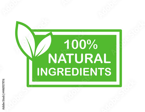 100 percent Natural ingredients - label. Organic, natural, eco product. Natural food logo. Green emblem for promotion healthy products. Vector illustration.