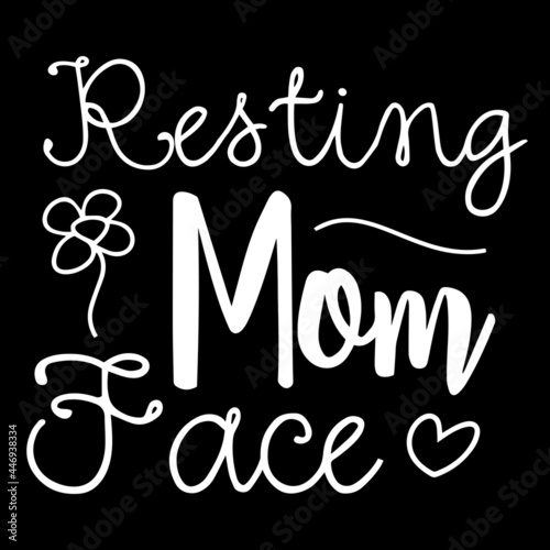 resting mom face on black background inspirational quotes lettering design