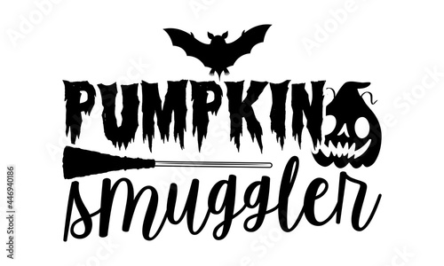 Pumpkin smuggler - Halloween t shirt design, Hand drawn lettering phrase isolated on white background, Calligraphy graphic design typography element, Hand written vector sign, svg
