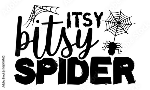 Itsy bitsy spider - Halloween t shirt design, Hand drawn lettering phrase, Calligraphy t shirt design, svg Files for Cutting Cricut and Silhouette, card, flyer, EPS 10 photo
