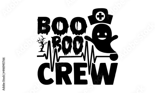 Boo Boo Crew - Nurse Halloween t shirt design, Hand drawn lettering phrase isolated on white background, Calligraphy graphic design typography element, Hand written vector sign, svg