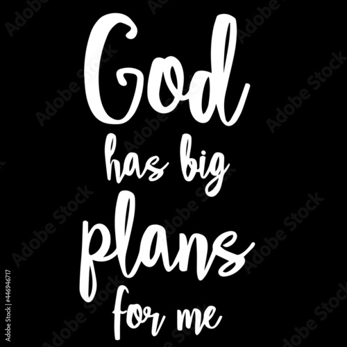 god has big plans for me on black background inspirational quotes,lettering design