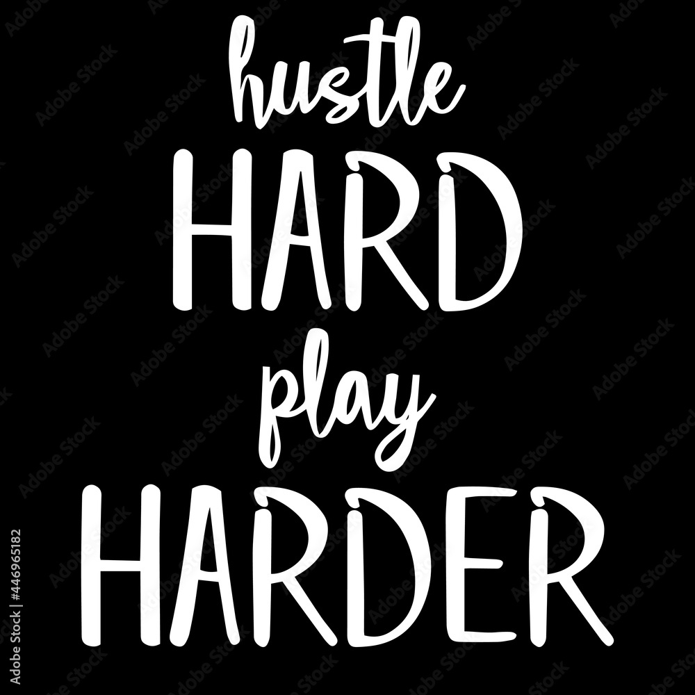 hustle hard play harder on black background inspirational quotes,lettering design
