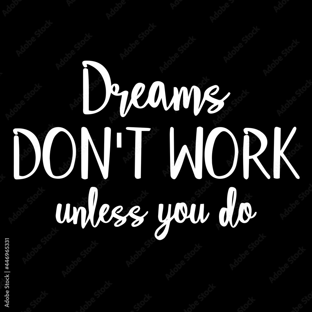 dreams don't work unless you do on black background inspirational quotes,lettering design