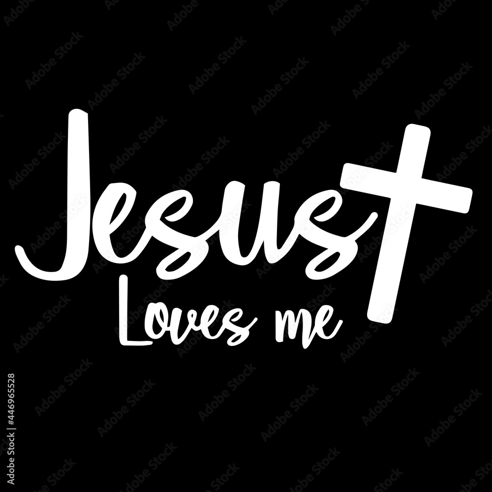 jesus loves me on black background inspirational quotes,lettering design Stock Vector | Adobe Stock