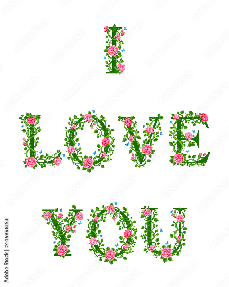 Valentine's day greeting card. Inscription love on white background . Letters  with pink roses, leaves and butterflies. Vector illustration
