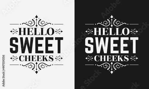 hello sweet cheeks vector illustration, hand drawn lettering with a funny phrase, typography for wall, sign, poster and card