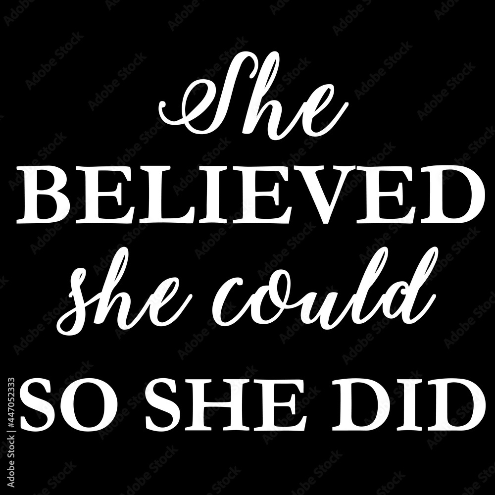 she believed she could so she did on black background inspirational quotes,lettering design