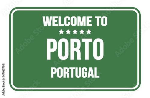 WELCOME TO PORTO - PORTUGAL, words written on mat green street sign stamp © outchill