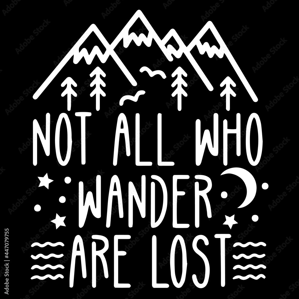 not all who wander are lost on black background inspirational quotes,lettering design