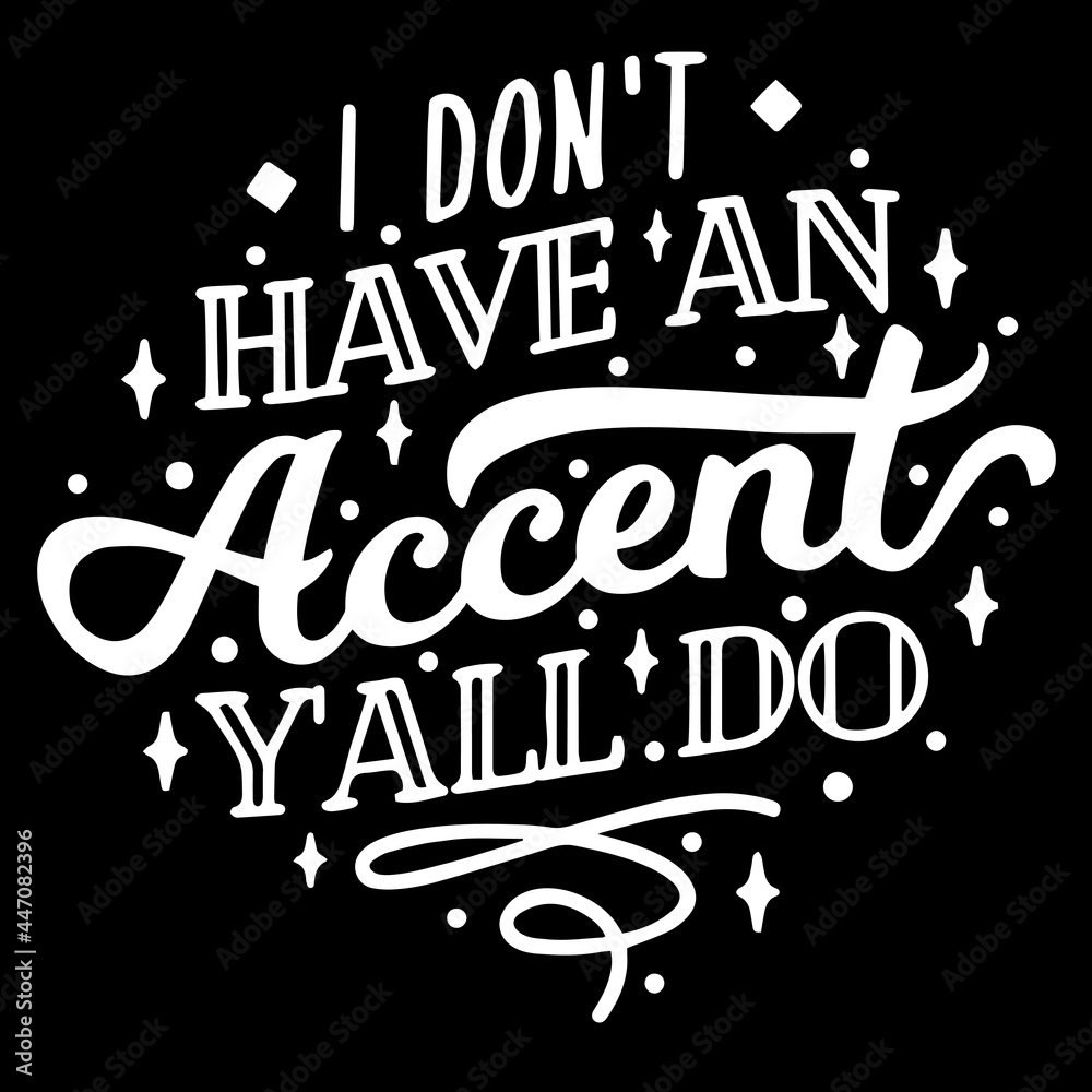 i don't have an accent y'all do on black background inspirational quotes,lettering design