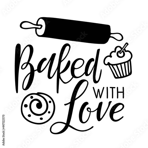 Baked with Love Calligraphy. Kitchen poster. Hand lettering ink inscription for bakery, street festival, country fair, shop, kitchen classes, culinary school, food company, cooking shop logotype