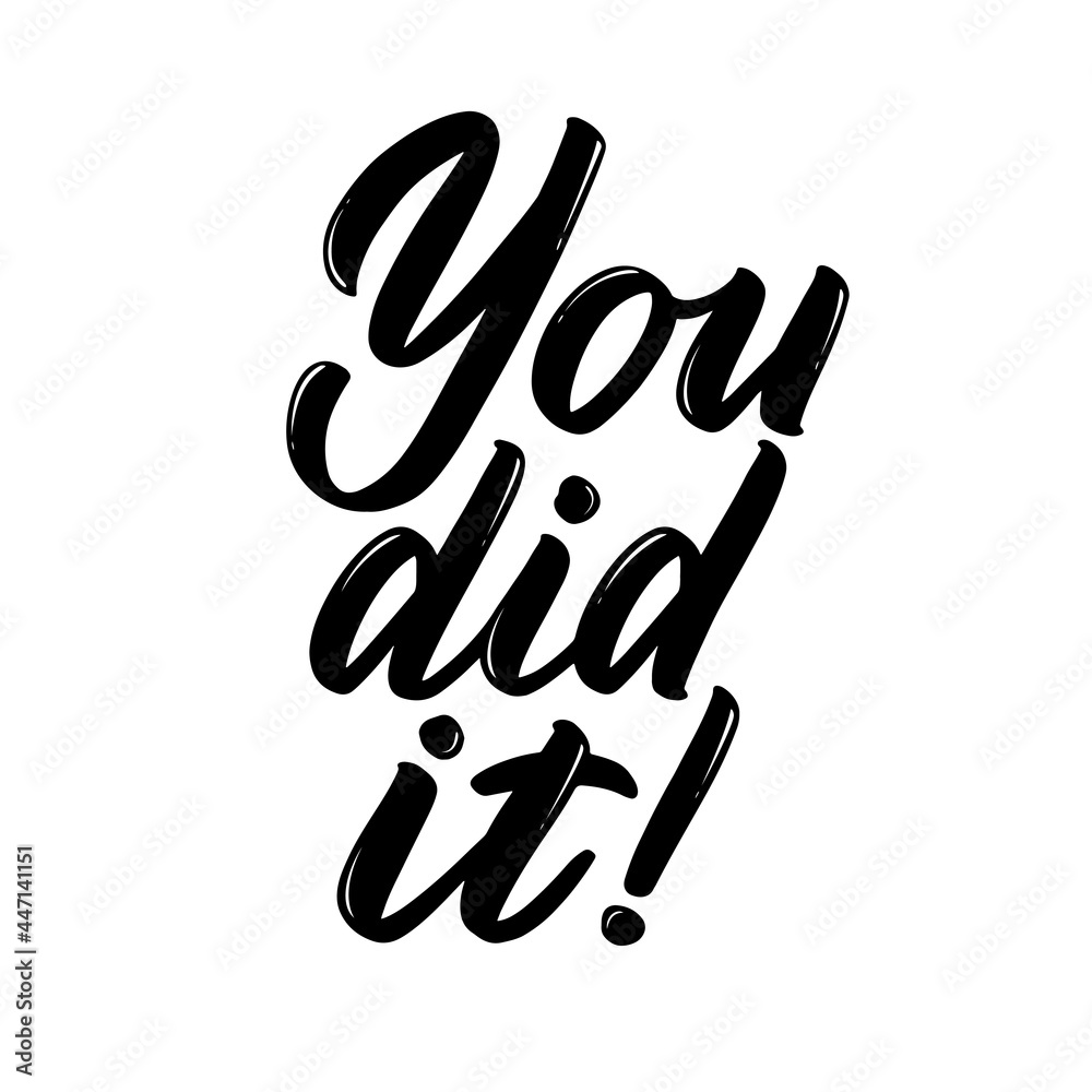 You did it phrase. Congratulations on any achievement or success. Hand-drawn lettering for greeting card, print, poster, label, banner, badge, sticker, design. Vector hand written sign typography You did it phrase. Congratulations on any achievement or success. Hand-drawn lettering for greeting card, print, poster, label, banner, badge, sticker, design. Vector hand written sign typography