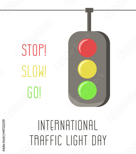 International Traffic Light's Day. Vector illustration. Stop, slow, go