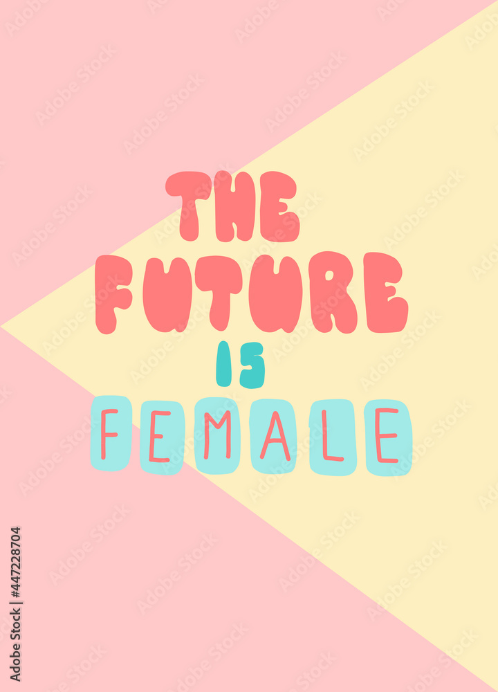 The future is female. Lettering for concept design. Vector illustration, flat design.