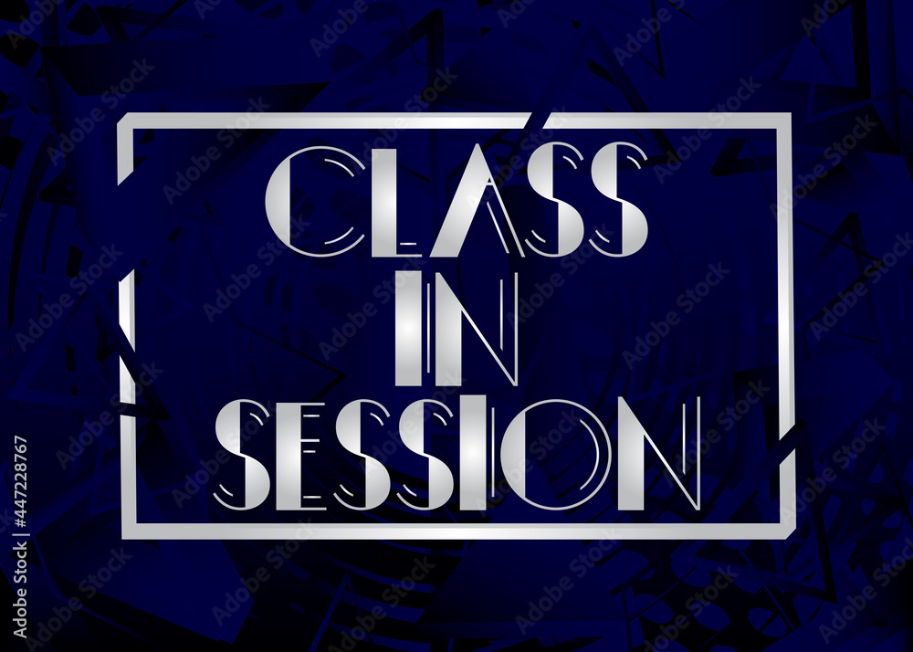 Class in Session text. Lessons online for school pupils or university students. Abstract educational message.