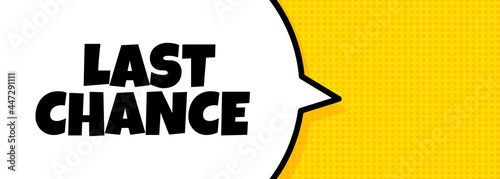Last chance. Speech bubble banner with Last chance text. Loudspeaker. For business, marketing and advertising. Vector on isolated background. EPS 10